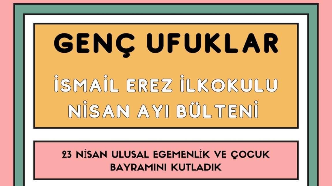 NİSAN AYI BÜLTENİMİZ